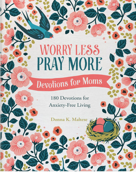 Worry Less, Pray More: Devotions For Moms : 180 Devotions For Mom